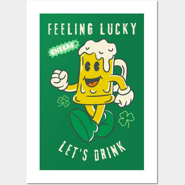 Feeling Lucky Let’s Drink St Patrick's Day Wall Art by ChasingTees